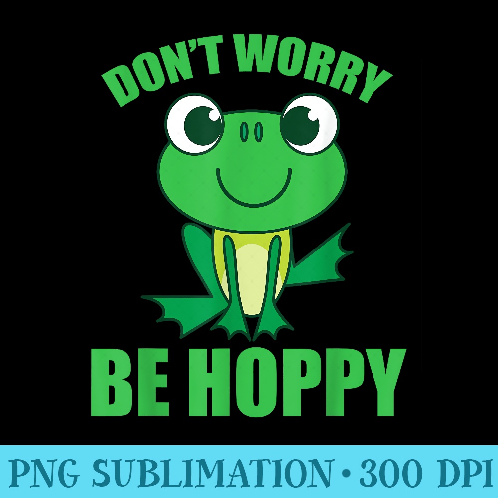Dont Worry Be Hoppy Cute Crazy Frog Tshirt - Shirt Drawing PNG - Perfect for Creative Projects