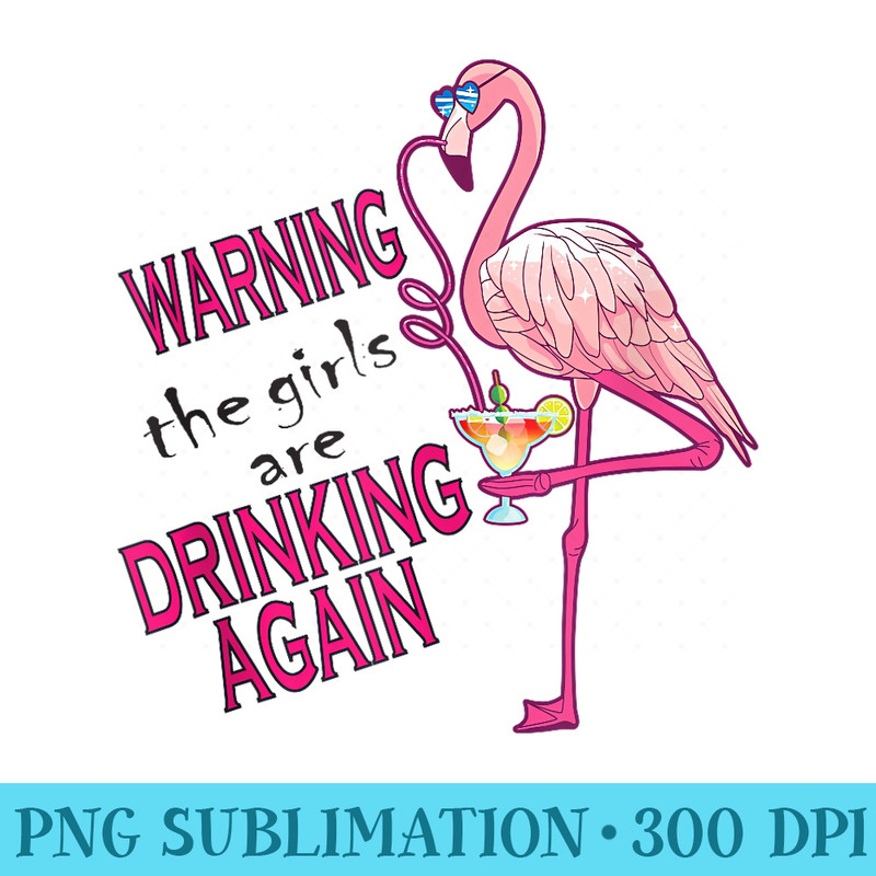 Warning The Girls are Drinking Again Flamingo Funny Party - Mug Sublimation PNG - Instantly Transform Your Sublimation Projects