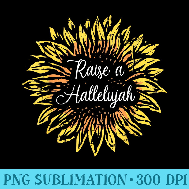 Raise a Hallelujah Sunflower Jesus Christian Design - Transparent PNG Download - Bring Your Designs to Life