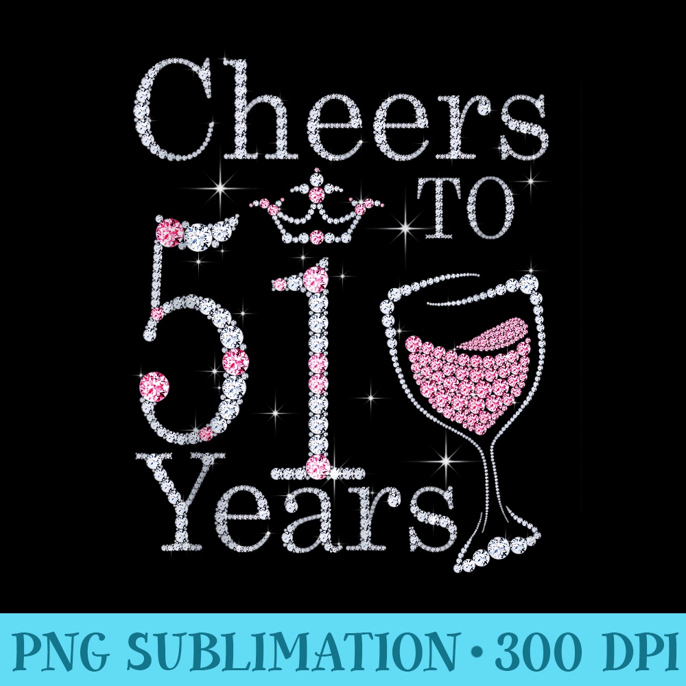 Cheers to 51 Years 1971 51st Birthday For Womens - Unique Sublimation patterns - High Resolution And Print-Ready Designs