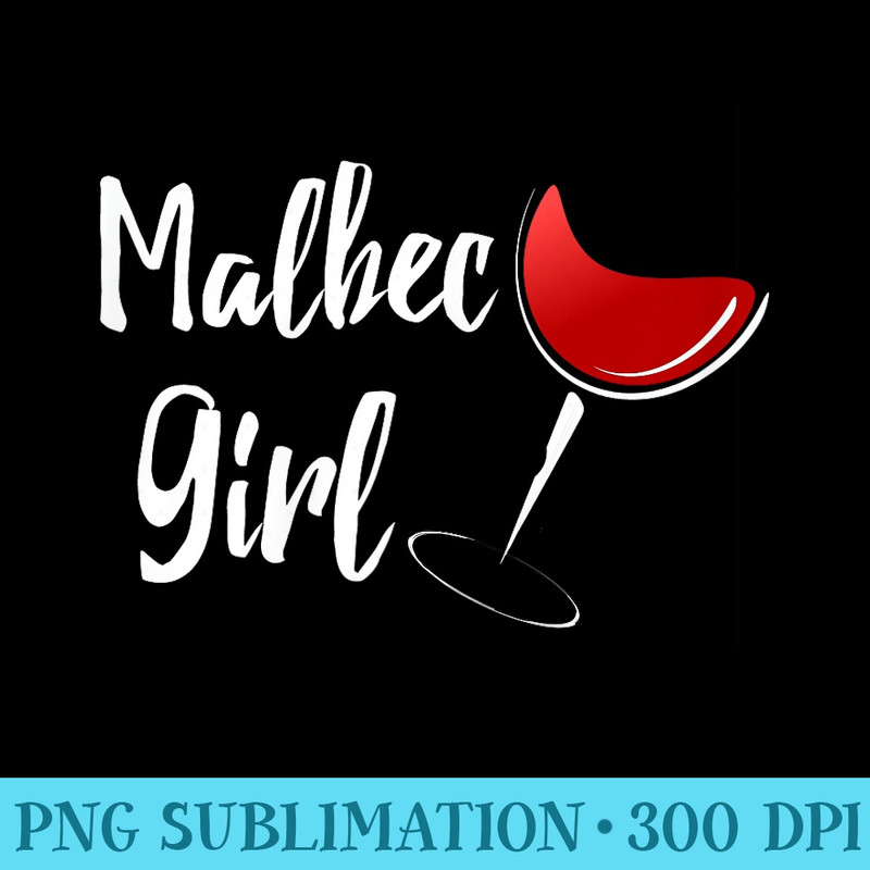 Malbec Malbec Girl T Malbec Wine Drinker - Trendy PNG Designs - Unique And Exclusive Designs