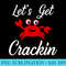 Summer Crab Funny Crab Lets Get Crackin - PNG Download Library - Vibrant and Eye-Catching Typography