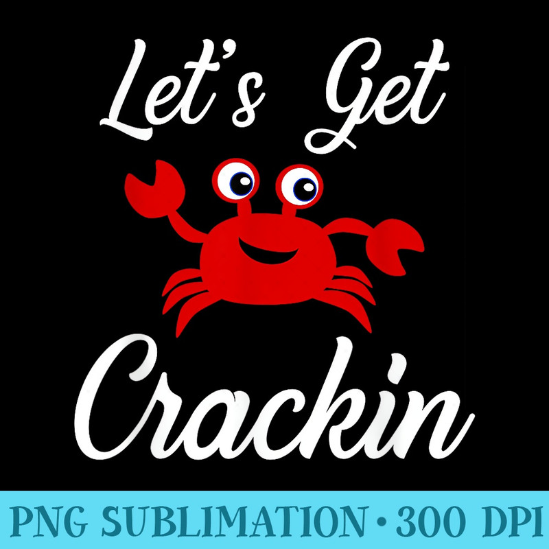 Summer Crab Funny Crab Lets Get Crackin - PNG Download Library - Vibrant and Eye-Catching Typography