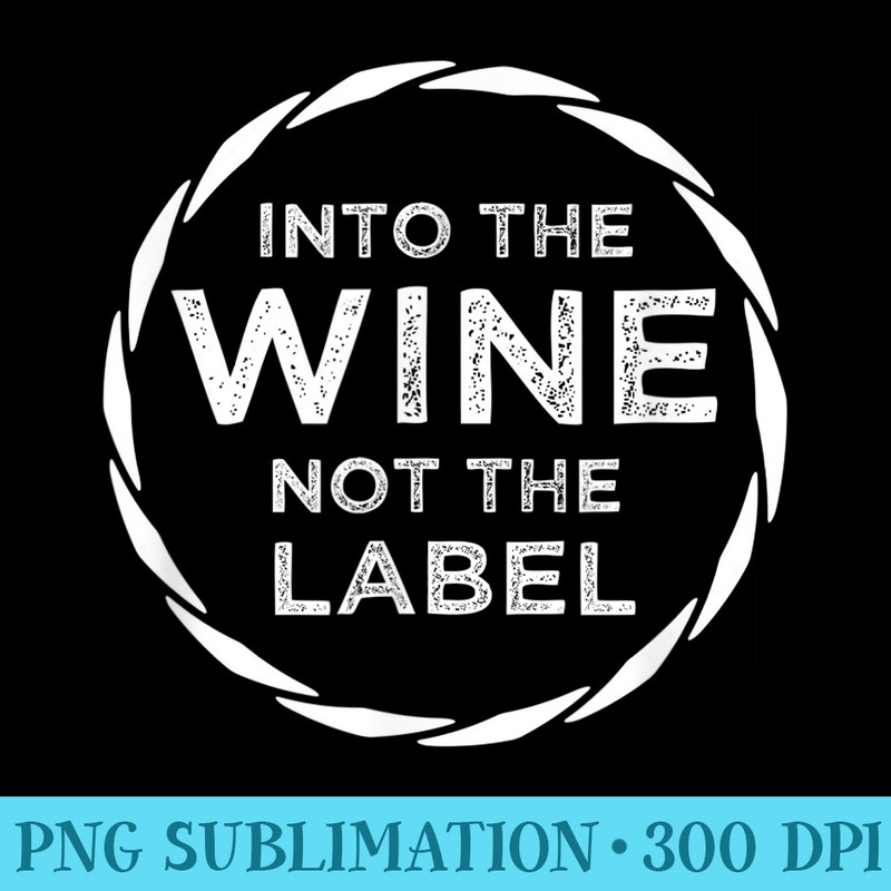 I Like The Wine Not The Label funny Wine Lover - Shirt Clipart Free PNG - Transform Your Sublimation Creations