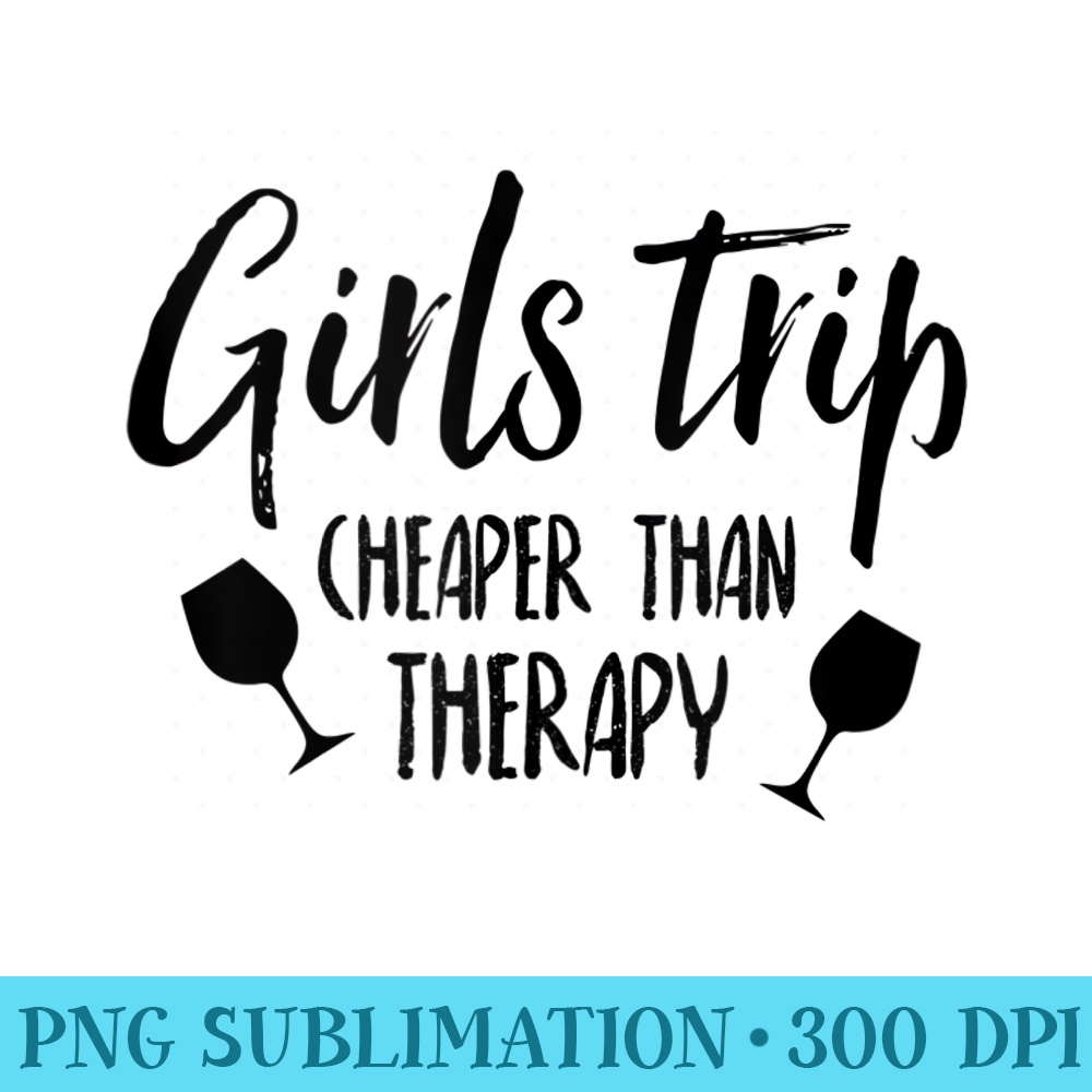 Girls Trip Cheaper Than Therapy - PNG Picture Download - Revolutionize Your Designs