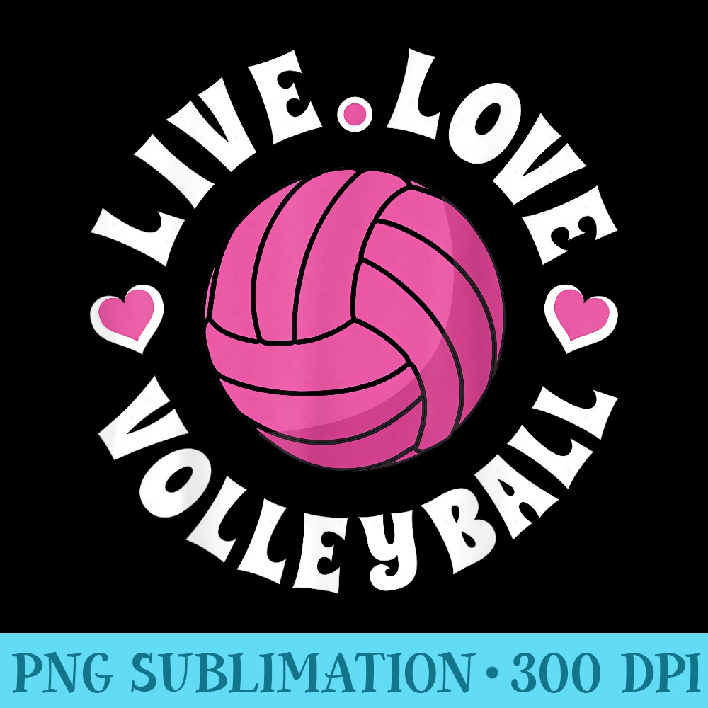 Live Love Volleyball T For Girls Volleyball Fan - Shirt Illustration PNG - Versatile And Customizable Designs