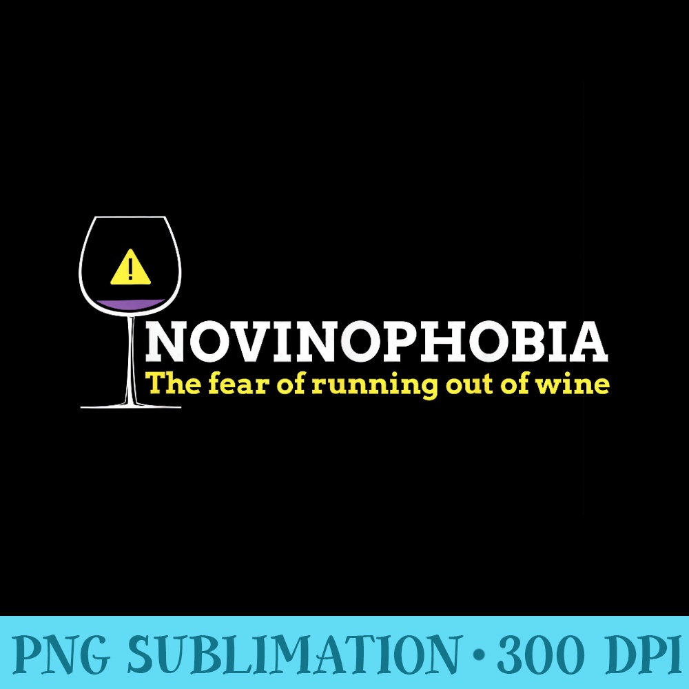 Novinophobia the fear of running out of wine sommelier drink - PNG Download Resource - Transform Your Sublimation Creations