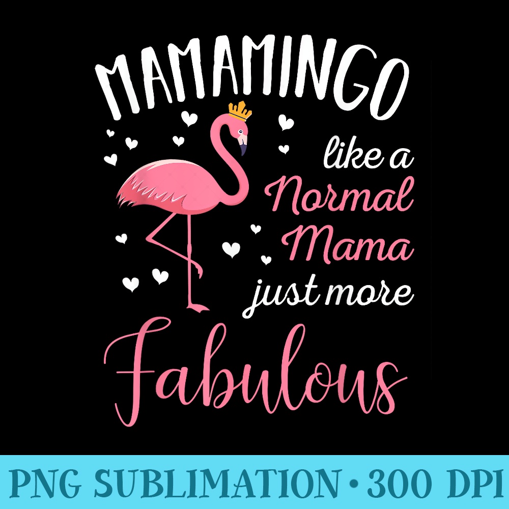 Mamamingo Like A Mama Only Fabulous Pink Flamingo - PNG Download Collection - Lifetime Access To Purchased Files