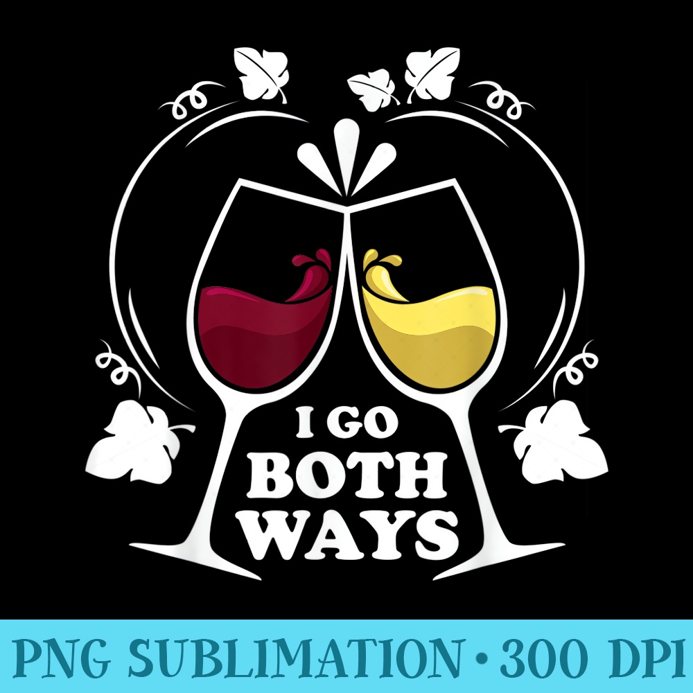 Funny Wine s for Women I Go Both Ways - Transparent PNG Download - Premium Quality PNG Artwork
