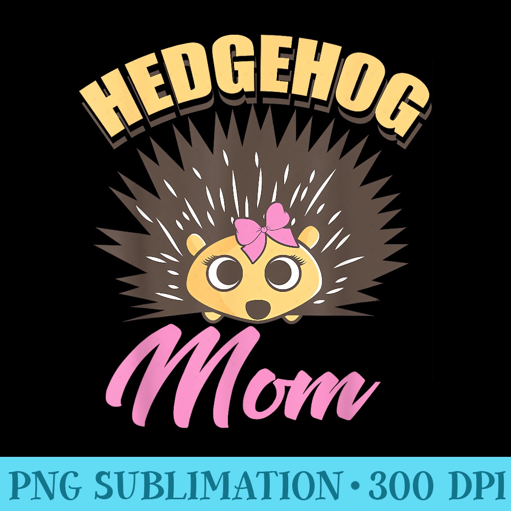 Hedgehog Mom Cute Adorable Porcupine Mom - Shirt Vector Illustration - Unlock Vibrant Sublimation Designs