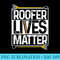 Roofer Lives Matter Funny Roofing T Idea MP 1671.jpg