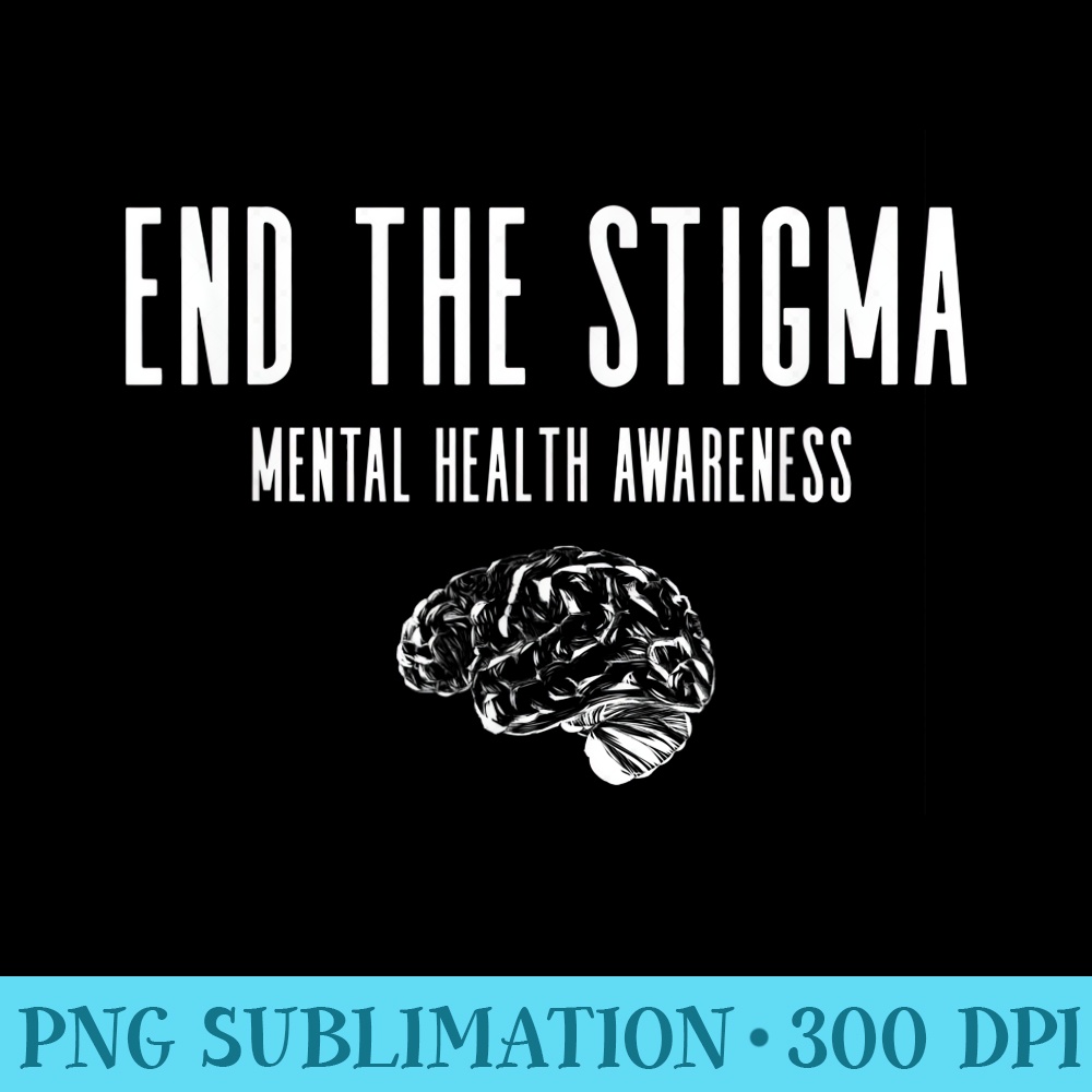End The Stigma Mental Health Awareness - PNG Download - Revolutionize Your Designs