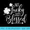 Not Lucky Just Blessed Cute St. Patricks Day Clover - PNG Download Button - Perfect for Personalization