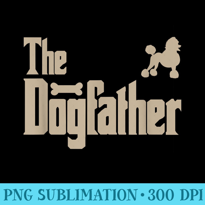 Mens Poodle Dog Lover The Dogfather Men s - High Resolution PNG Download - Enhance Your Apparel with Stunning Detail