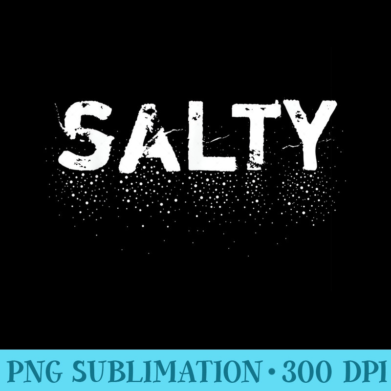 Salty Distressed Funny Salt Meme Gaming Chef - Sublimation graphics PNG - Bold & Eye-catching