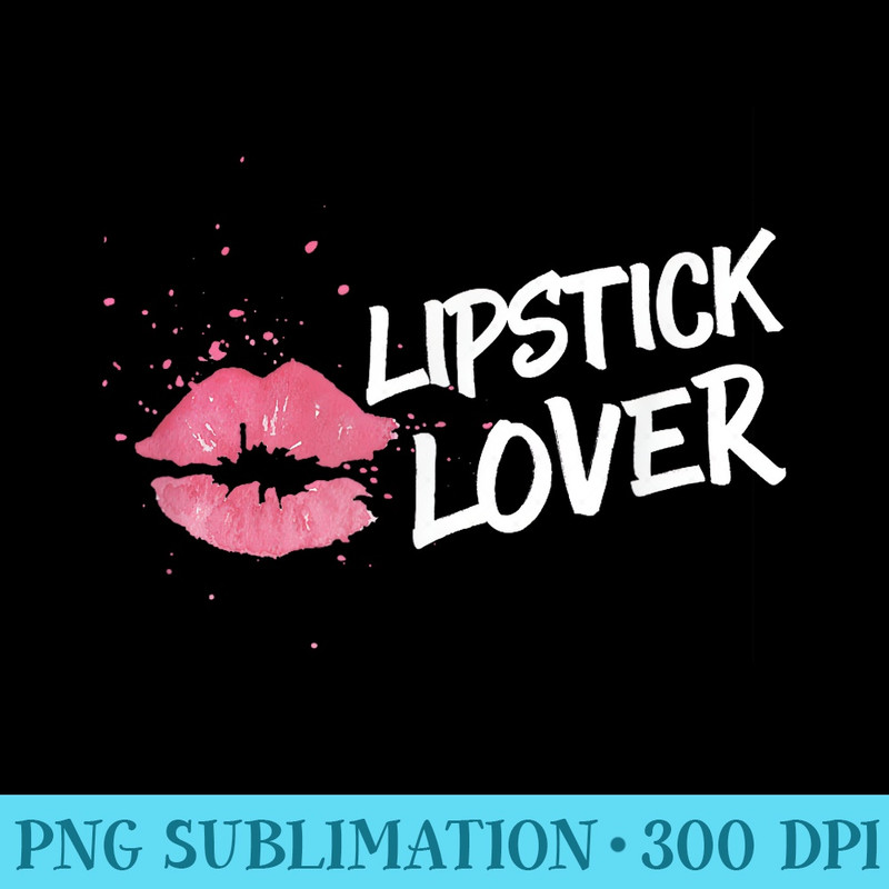 Cute Lipstick Lover T Glossy Lips Makeup s - Transparent PNG Download - Bring Your Designs to Life
