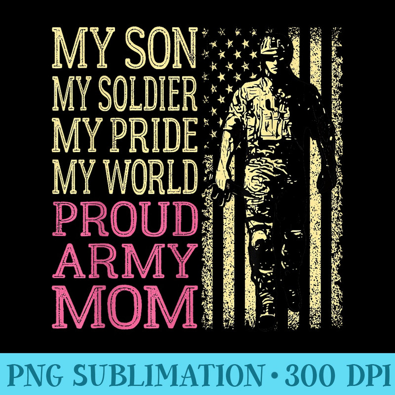 My Son My Soldier Hero Proud Army Mom US Military Mother - High Resolution PNG Download - Perfect for Sublimation Art