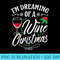 Im Dreaming Of A Wine Christmas Funny Christmas - PNG Download Clipart - Lifetime Access To Purchased Files