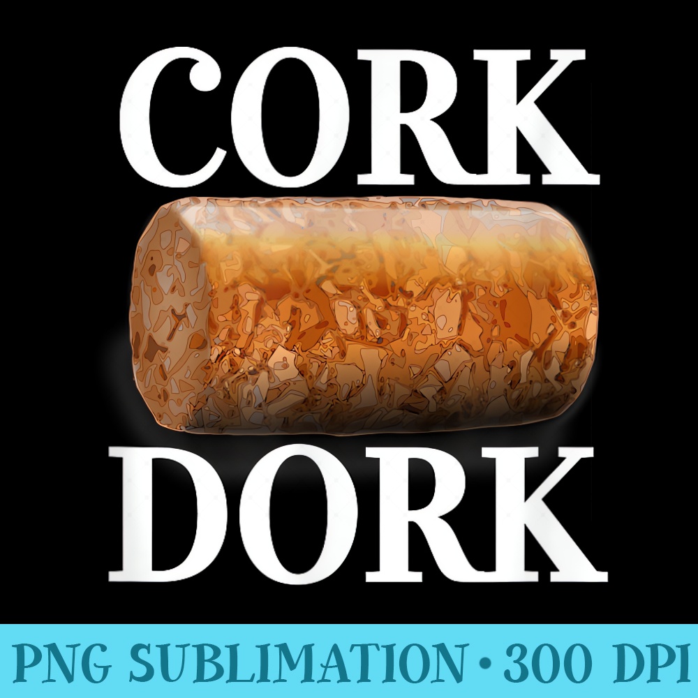 Cork Dork Awesome Novelty Wine - PNG Download Clipart - Instant Access To Downloadable Files