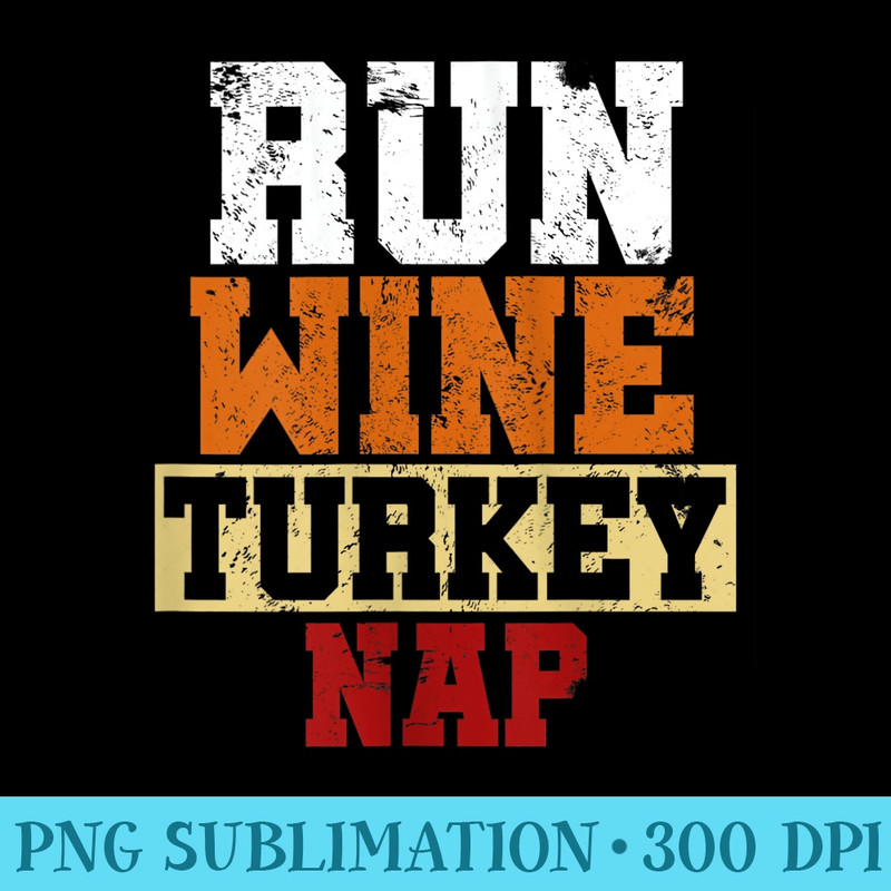 Womens Run Wine Turkey Nap Womens Athletic Thanksgiving - Transparent Shirt Design - Quick And Seamless Download Process