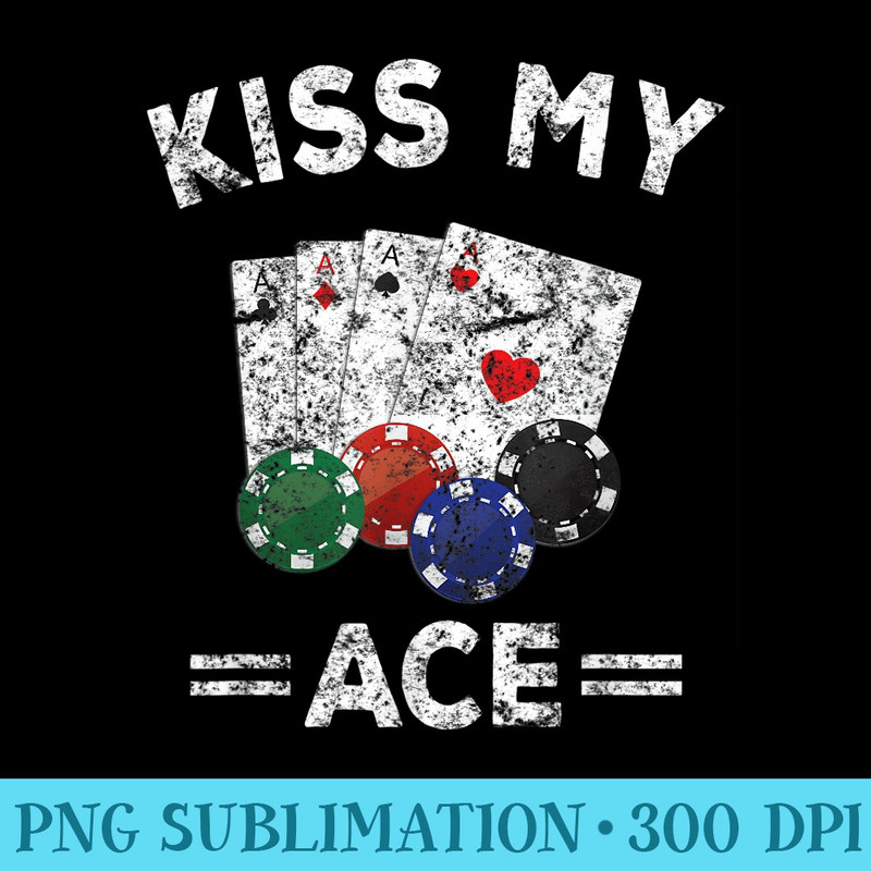 Poker T Funny Kiss My ACE Vintage - Free PNG Download - Trendsetting And Modern Collections