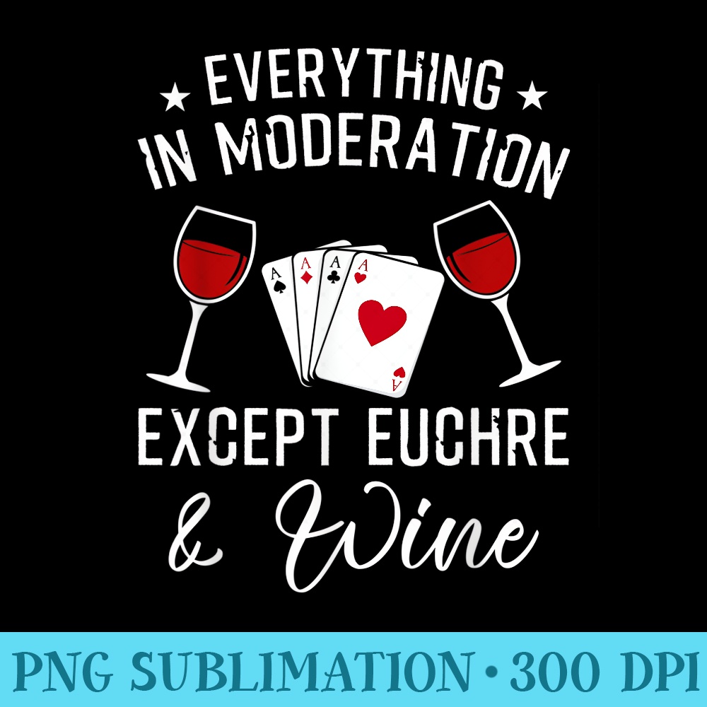 Euchre Funny Euchre Card Game And Wine - Printable PNG Images - Capture Imagination with Every Detail