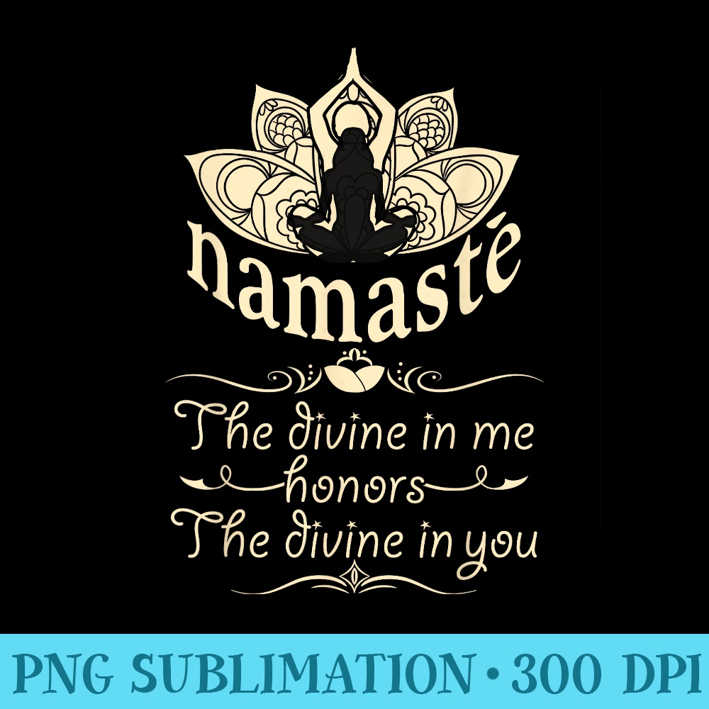 Namaste Yoga The Divine in Me Yogi OHM Yog - Digital PNG Downloads - Premium Quality PNG Artwork