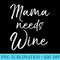 Cute Wine Lover for Moms Mothers Day Mama Needs Wine - PNG Download Icon - Bold & Eye-catching