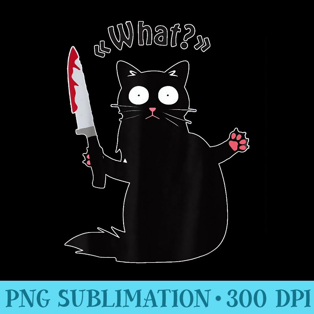 Cat What Funny Black Cat , Murderous Cat With Knife - Unique Sublimation PNG Download - Bring Your Designs to Life