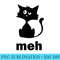 Funny Meh Black Cat for Cat Lovers - Ready To Print PNG Designs - Fashionable and Fearless