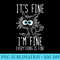 Its Fine Im Fine Everything Is Fine Funny Black Cat - PNG design assets - Instantly Transform Your Sublimation Projects