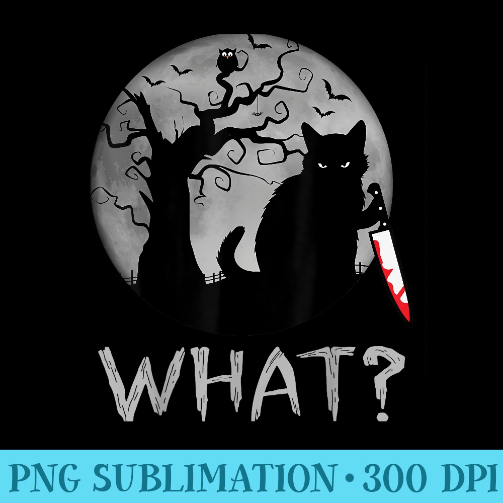 Cat What Murderous Black Cat With Knife Halloween - Trendy PNG Designs - Perfect for Personalization