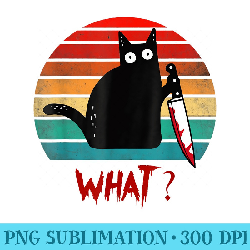 Vintage Cat What Funny Black Cat Murderous Cat With Knife - PNG design downloads - Perfect for Personalization