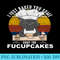Black Cat I Just Baked You Some Shut The Fucupcakes Funny - PNG Download - Bring Your Designs to Life