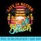 Summer Vacation Life Is Better At The Beach - PNG Download - Perfect for Sublimation Art