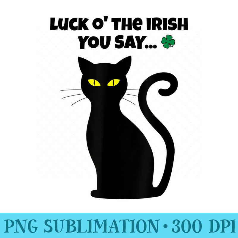Funny Luck of the Irish Black Cat Saint Pattys Day - PNG Templates - Vibrant and Eye-Catching Typography