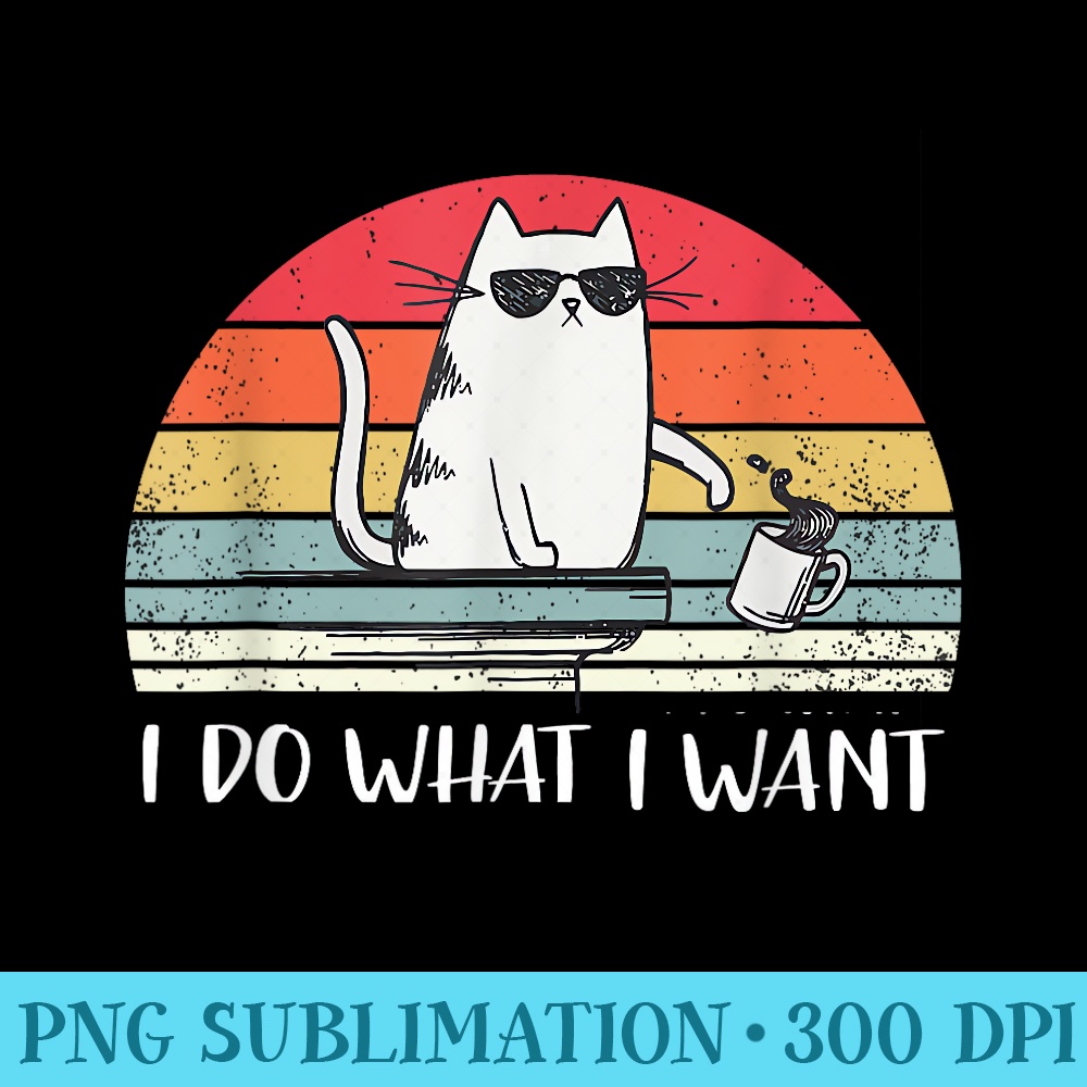 I do what I want funny black cat lovers - Mug Sublimation PNG - Revolutionize Your Designs