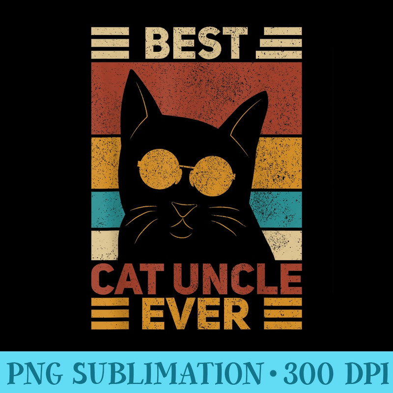 Best Cat Uncle Ever Men Cat Lover Black Cat Themed Funny Cat - PNG Design Files - Defying the Norms