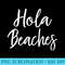 Womens Hola Beaches Funny Summer Vacation Outfit Beach - Unique Sublimation PNG Download - Capture Imagination with Every Detail