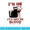 Im Ok Its Not My Blood Black Cat Knife - Unique Sublimation PNG Download - High Resolution And Print-Ready Designs