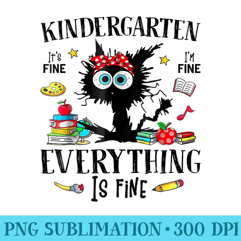 Hello kindergarten Back To School Funny Its Fine Im Fine - PNG Clipart - Versatile And Customizable Designs