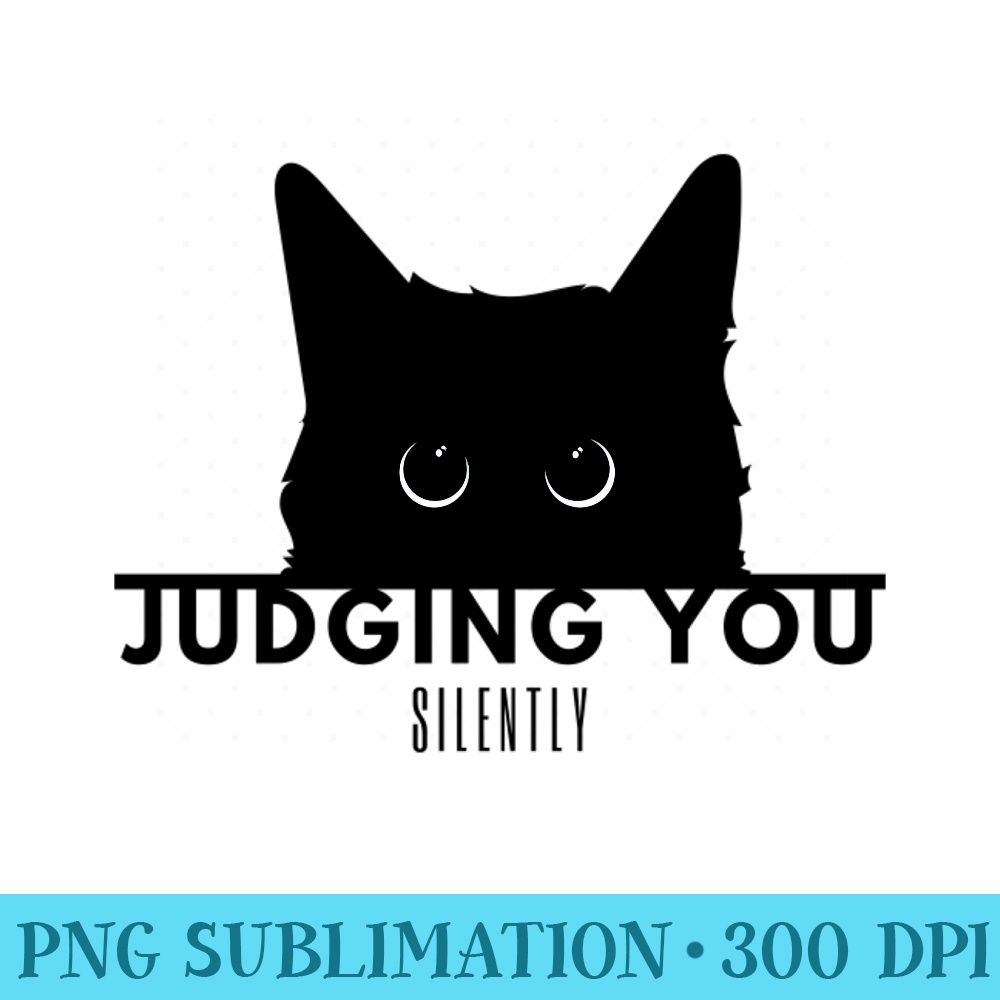 Funny Black Cat Judging You Silently Animal Pet Lover - Unique PNG Artwork - Versatile And Customizable Designs