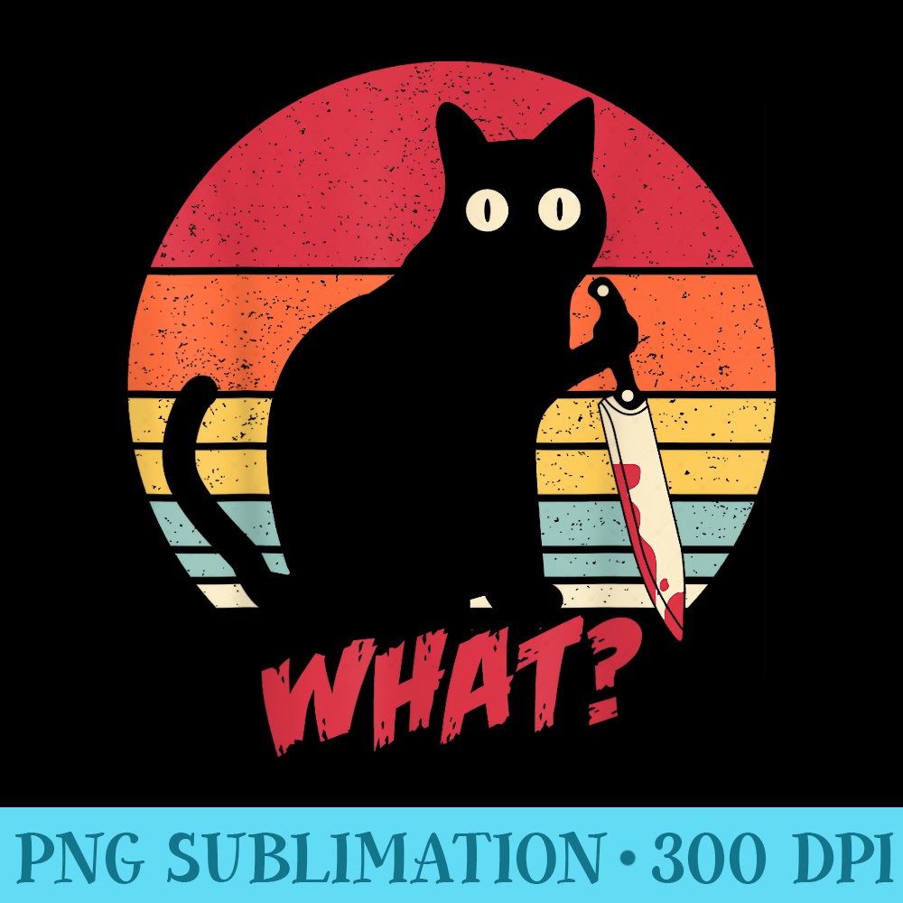Vintage Cat What Funny Murderous Black Cat With Knife - PNG Design Files - Stunning Sublimation Graphics