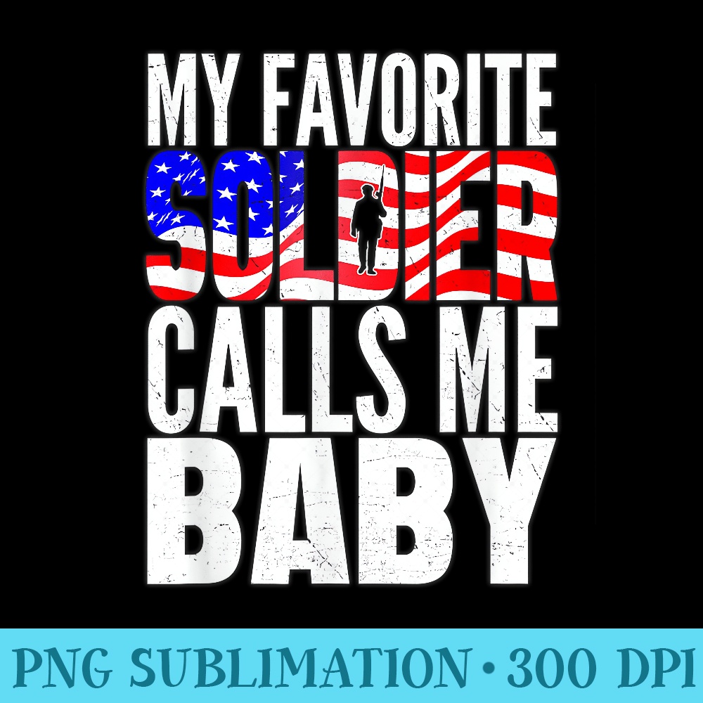 My Favorite Soldier Calls Me Baby Proud Army Wife - Shirt Print PNG - Vibrant and Eye-Catching Typography