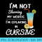 Im Not Slurring My Words Im Speaking in Cursive - Download PNG Files - Perfect for Sublimation Art