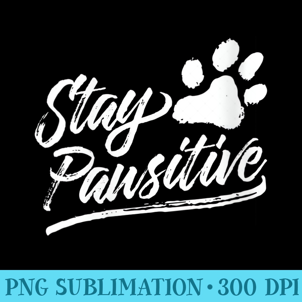 s Veterinarian Stay Pawsitive - Printable PNG Images - Add a Festive Touch to Every Day