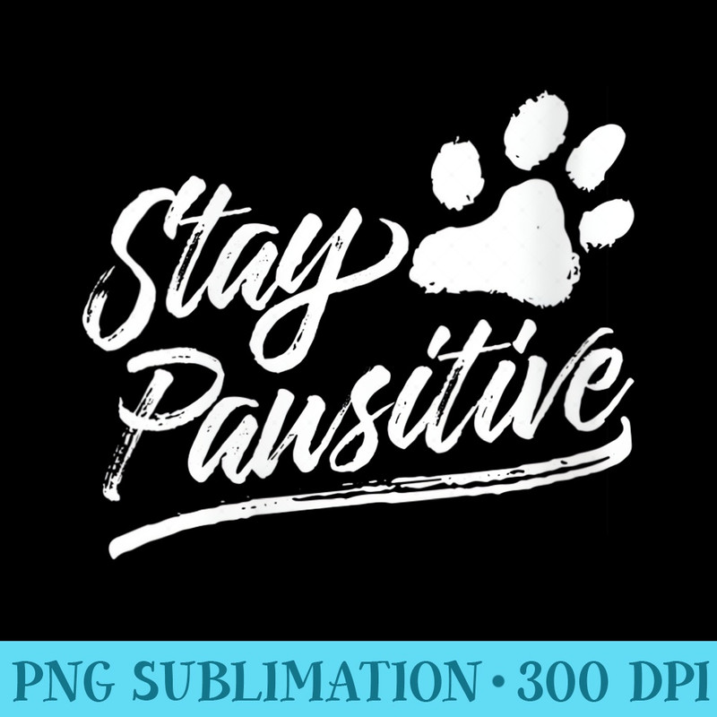 s Veterinarian Stay Pawsitive - Printable PNG Images - Add a Festive Touch to Every Day