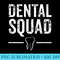 Dental Squad Dentist Assistant Doctor - PNG Art Files - Stunning Sublimation Graphics