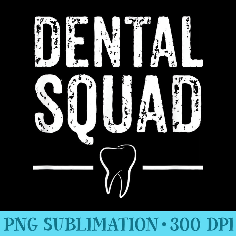 Dental Squad Dentist Assistant Doctor - PNG Art Files - Stunning Sublimation Graphics