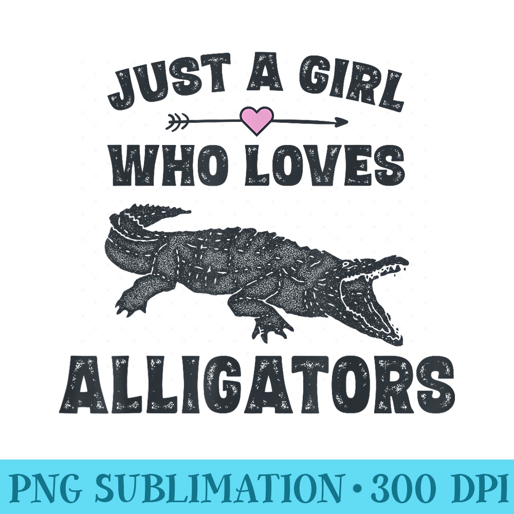 Funny Alligators Tshirt Girls Crocodile Lover Ts - Printable PNG Images - Boost Your Success with this Inspirational PNG Download